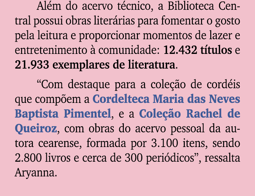 Al m do acervo t cnico, a Biblioteca Central possui obras liter rias para fomentar o gosto pela leitura e proporciona...