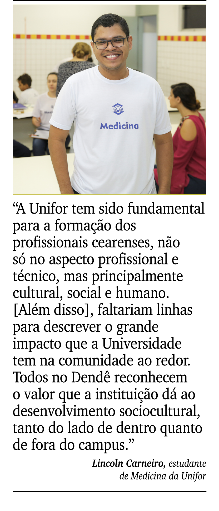 ￼ ￼ “A Unifor tem sido fundamental para a forma o dos profissionais cearenses, n o s  no aspecto profissional e t cn...