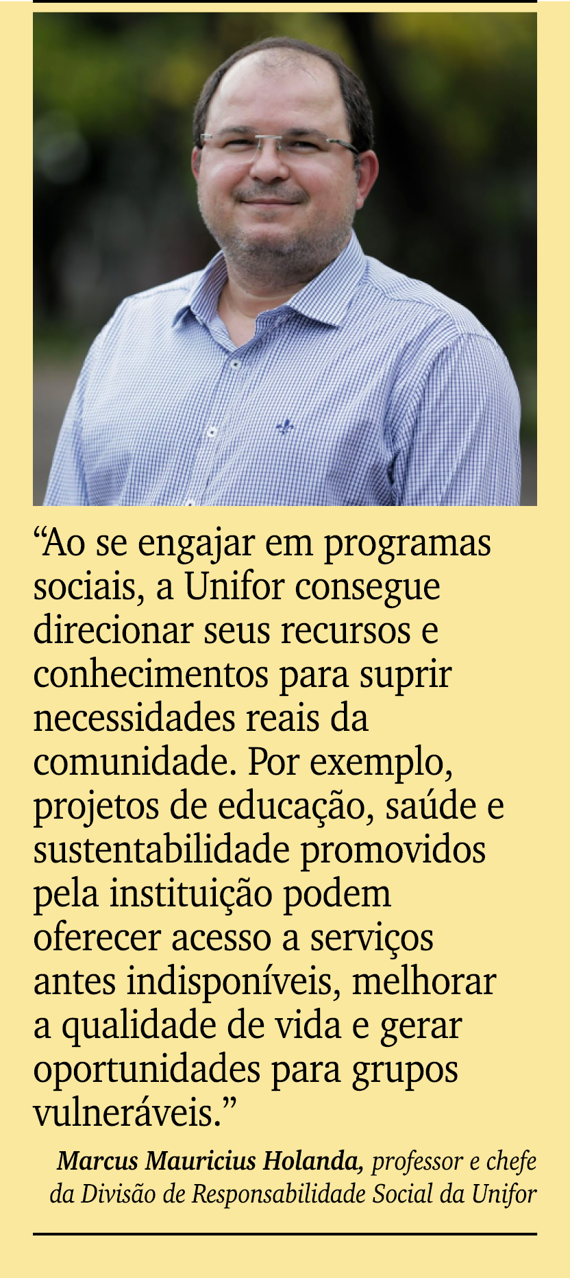 ￼ ￼ “Ao se engajar em programas sociais, a Unifor consegue direcionar seus recursos e conhecimentos para suprir neces...