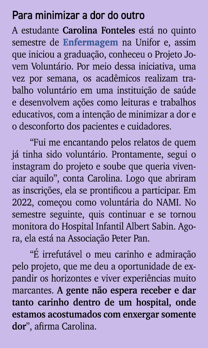 Para minimizar a dor do outro A estudante Carolina Fonteles est no quinto semestre de Enfermagem na Unifor e, assim ...