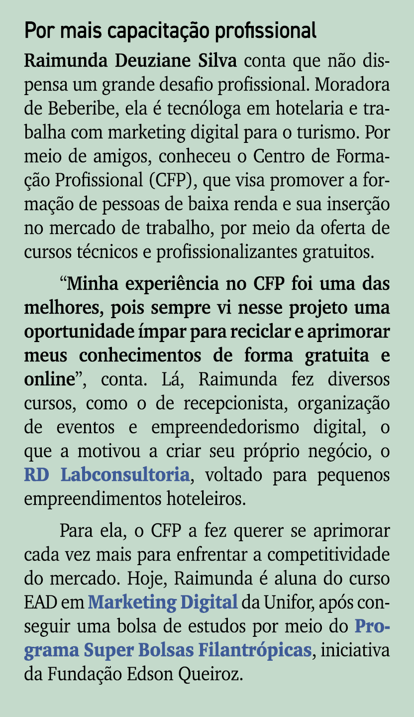 Por mais capacita o profissional Raimunda Deuziane Silva conta que n o dispensa um grande desafio profissional. Mora...
