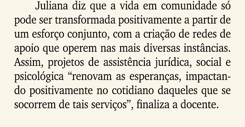Juliana diz que a vida em comunidade s pode ser transformada positivamente a partir de um esfor o conjunto, com a cr...