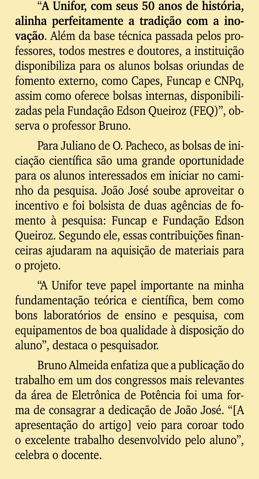 “A Unifor, com seus 50 anos de hist ria, alinha perfeitamente a tradi o com a inova  o. Al m da base t cnica passada...