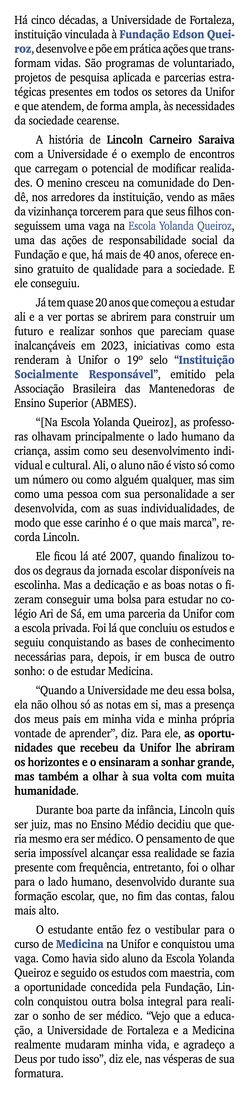 H cinco d cadas, a Universidade de Fortaleza, institui  o vinculada   Funda  o Edson Queiroz, desenvolve e p e em pr...