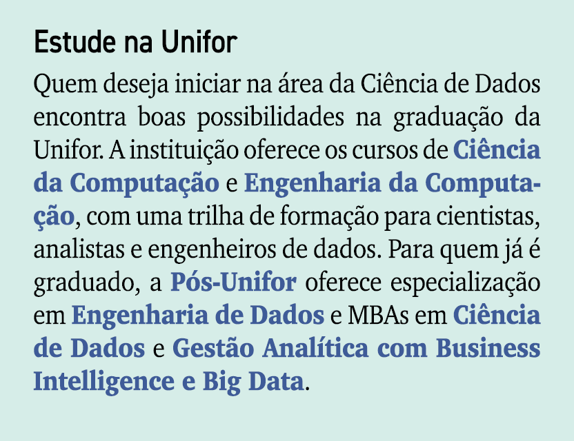 Estude na Unifor Quem deseja iniciar na rea da Ci ncia de Dados encontra boas possibilidades na gradua  o da Unifor....
