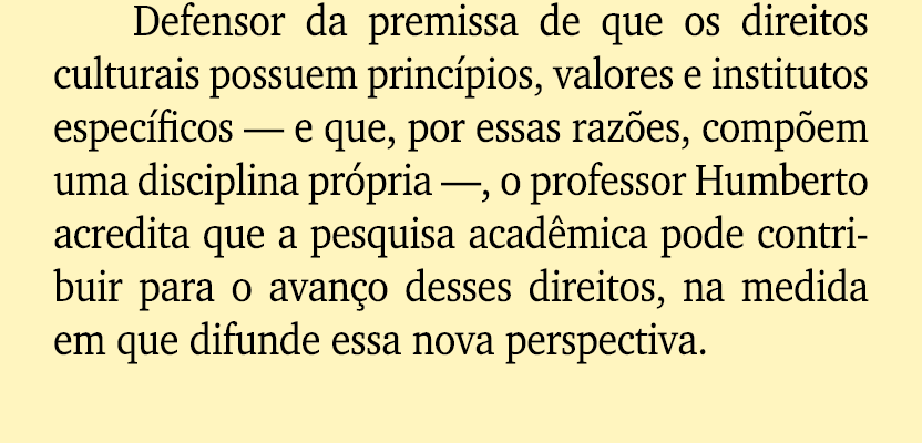 Defensor da premissa de que os direitos culturais possuem princ pios, valores e institutos espec ficos — e que, por e...