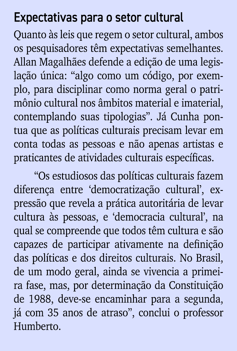 Expectativas para o setor cultural Quanto s leis que regem o setor cultural, ambos os pesquisadores t m expectativas...
