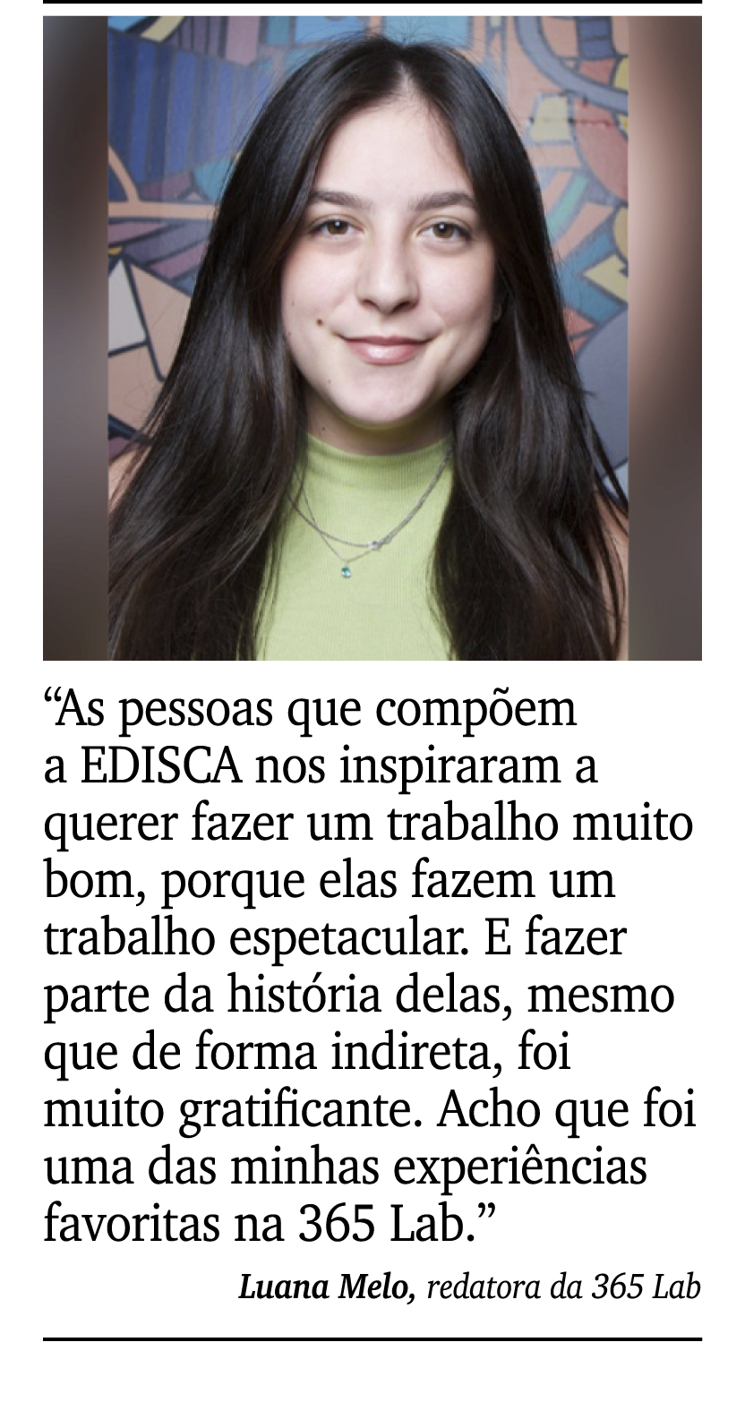 ￼ ￼ “As pessoas que comp em a EDISCA nos inspiraram a querer fazer um trabalho muito bom, porque elas fazem um trabal...