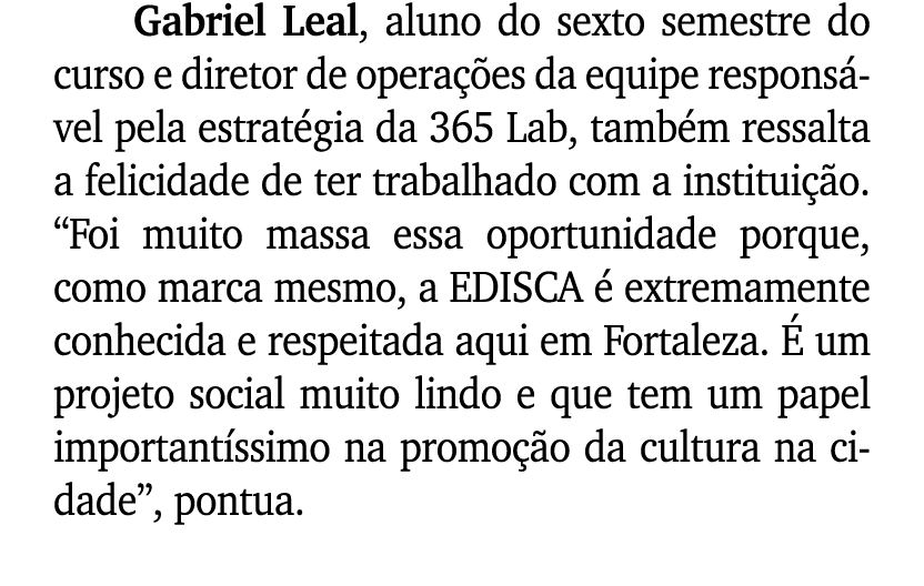 Gabriel Leal, aluno do sexto semestre do curso e diretor de opera es da equipe respons vel pela estrat gia da 365 La...