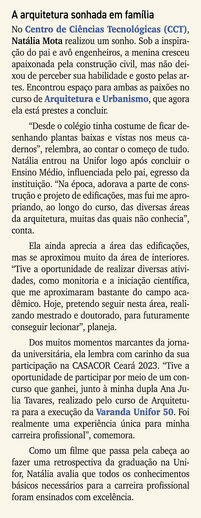 A arquitetura sonhada em fam lia No Centro de Ci ncias Tecnol gicas (CCT), Nat lia Mota realizou um sonho. Sob a insp...