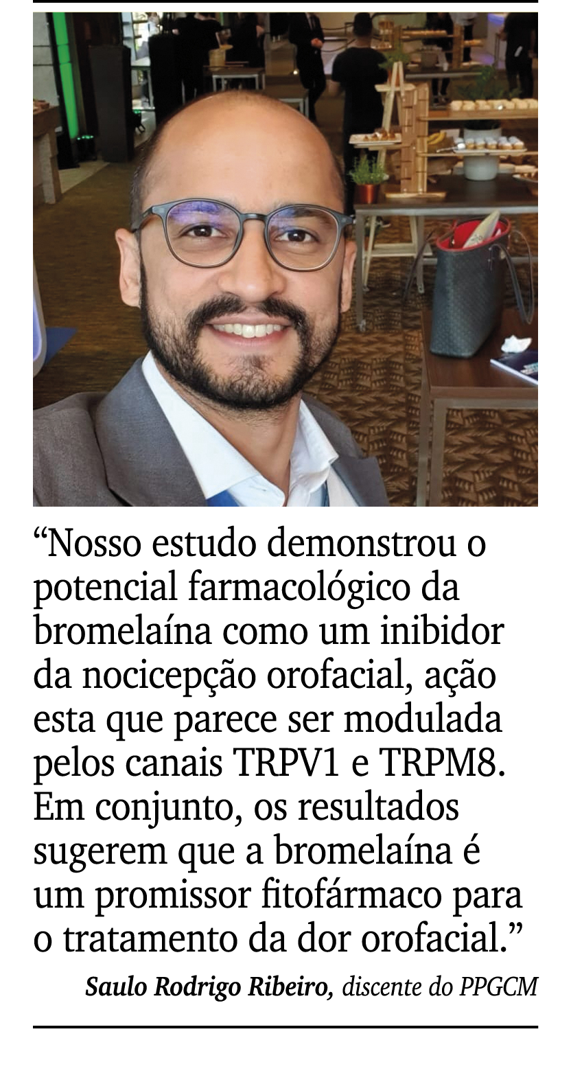 ￼ ￼ “Nosso estudo demonstrou o potencial farmacol gico da bromela na como um inibidor da nocicep o orofacial, a  o e...