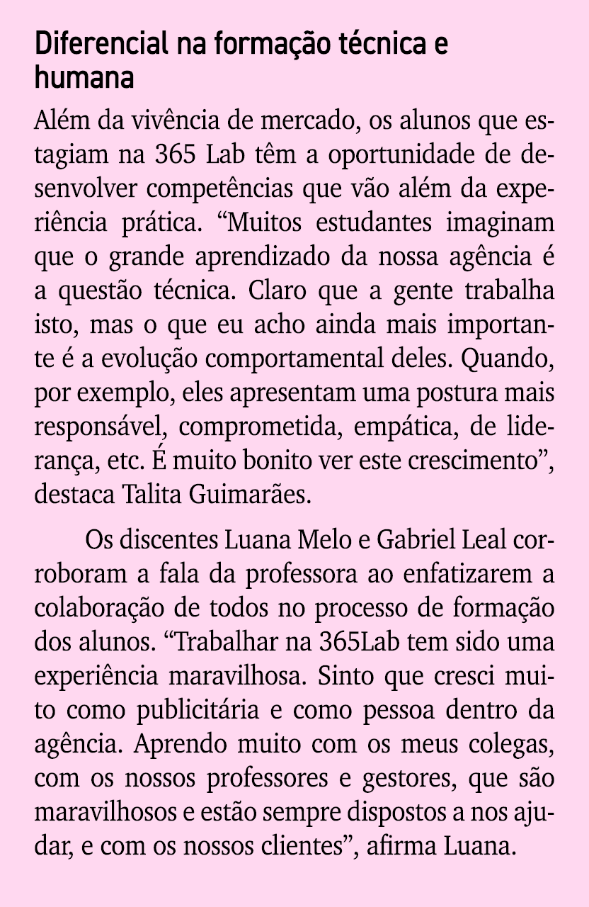 Diferencial na forma o t cnica e humana Al m da viv ncia de mercado, os alunos que estagiam na 365 Lab t m a oportun...