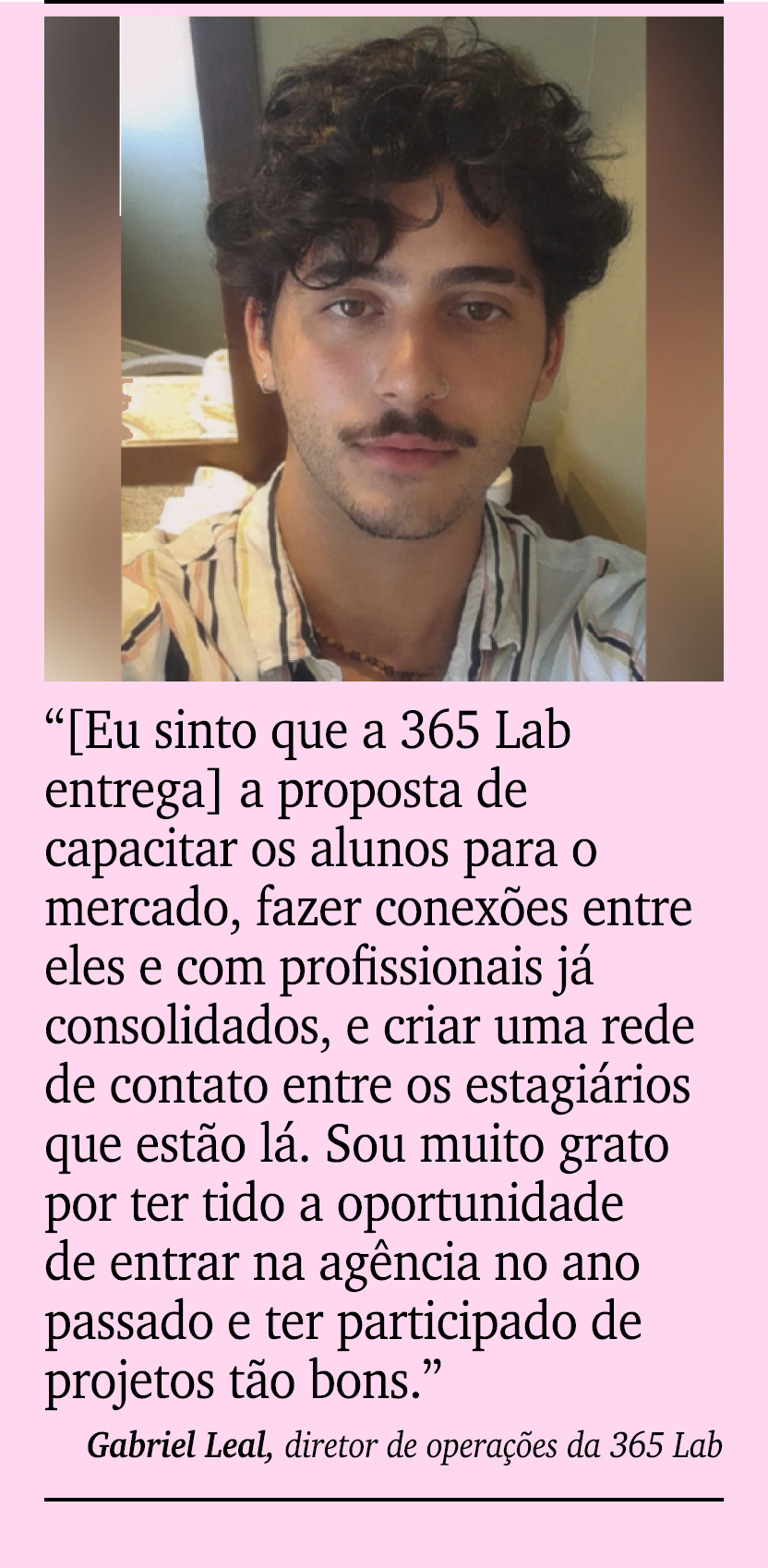 ￼ ￼ “[Eu sinto que a 365 Lab entrega] a proposta de capacitar os alunos para o mercado, fazer conex es entre eles e c...