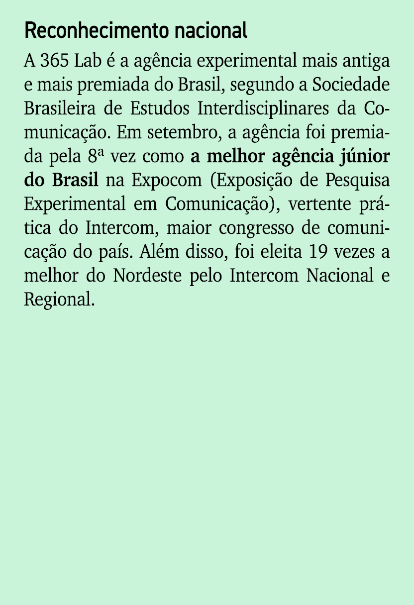 Reconhecimento nacional A 365 Lab  a ag ncia experimental mais antiga e mais premiada do Brasil, segundo a Sociedade...