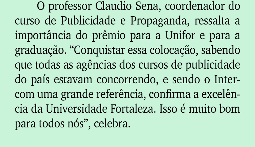 O professor Claudio Sena, coordenador do curso de Publicidade e Propaganda, ressalta a import ncia do pr mio para a U...