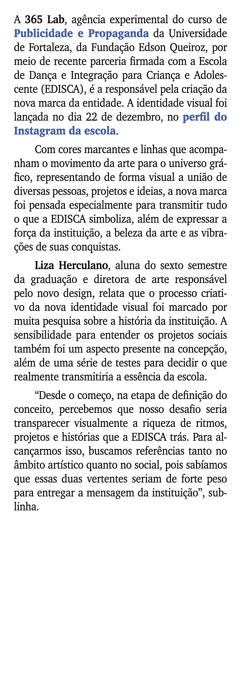 A 365 Lab, ag ncia experimental do curso de Publicidade e Propaganda da Universidade de Fortaleza, da Funda o Edson ...