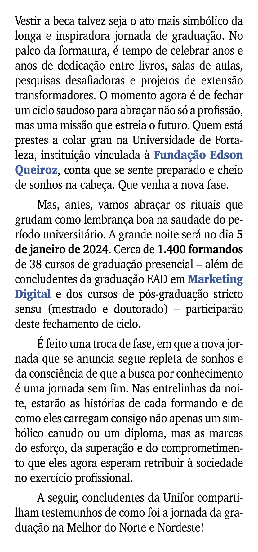 Vestir a beca talvez seja o ato mais simb lico da longa e inspiradora jornada de gradua o. No palco da formatura,   ...