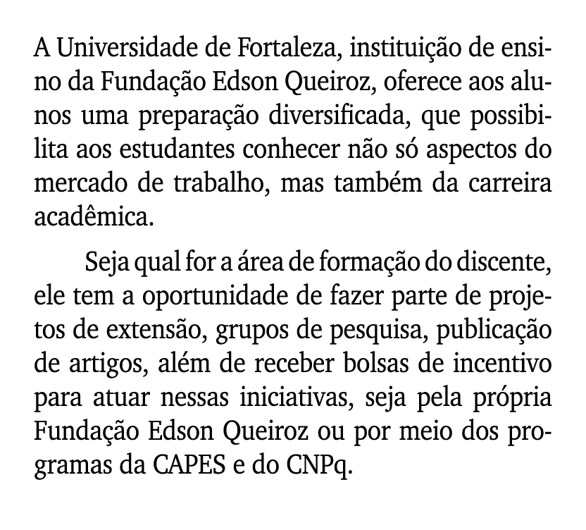 A Universidade de Fortaleza, institui o de ensino da Funda  o Edson Queiroz, oferece aos alunos uma prepara  o diver...