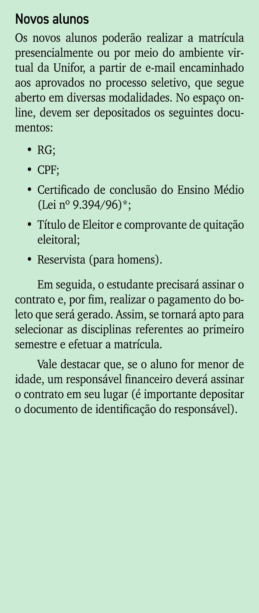 Novos alunos Os novos alunos poder o realizar a matr cula presencialmente ou por meio do ambiente virtual da Unifor, ...