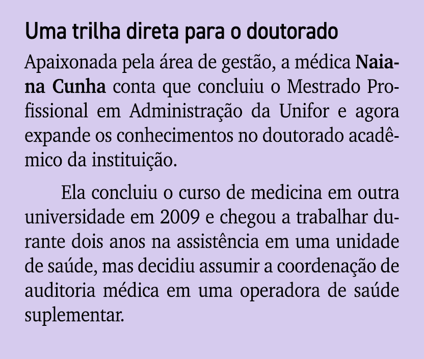 Uma trilha direta para o doutorado Apaixonada pela rea de gest o, a m dica Naiana Cunha conta que concluiu o Mestrad...