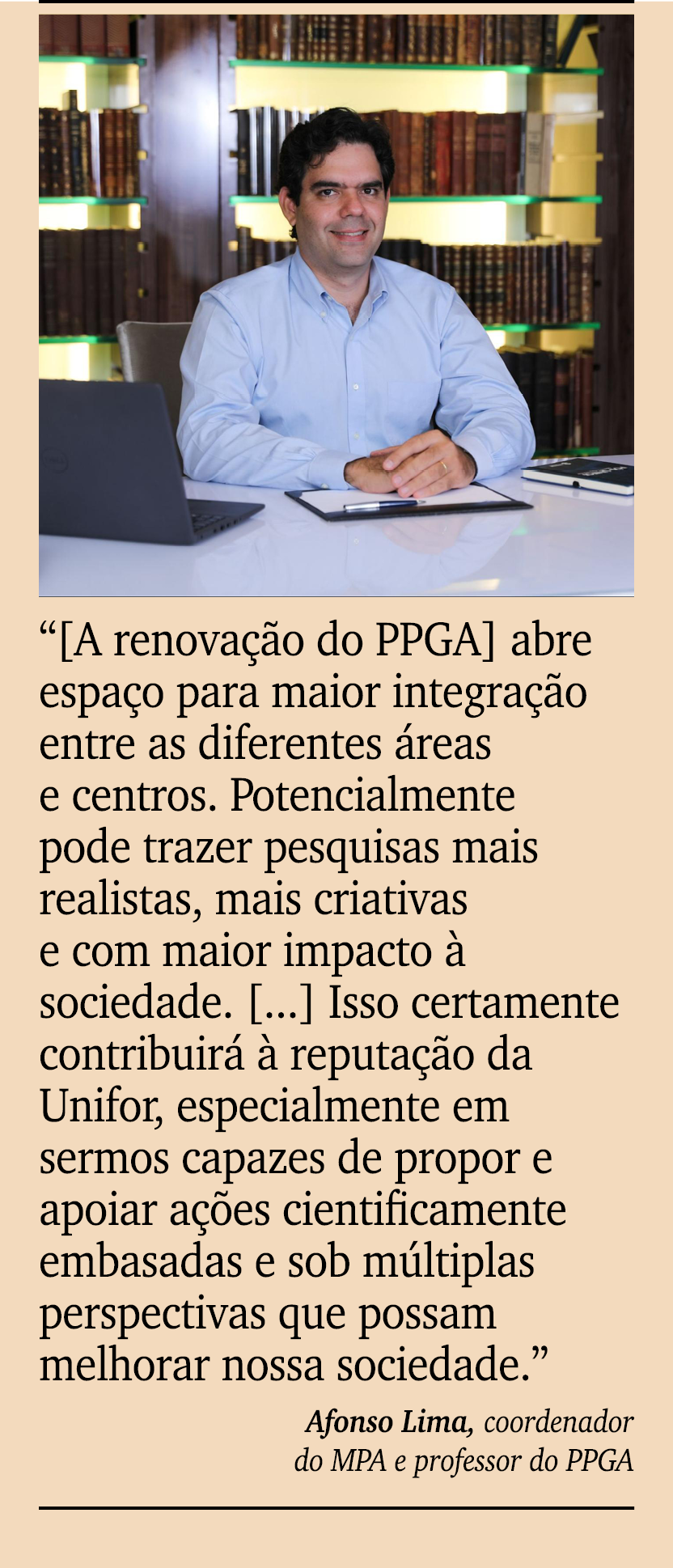 ￼ ￼ “[A renova o do PPGA] abre espa o para maior integra  o entre as diferentes  reas e centros. Potencialmente pode...