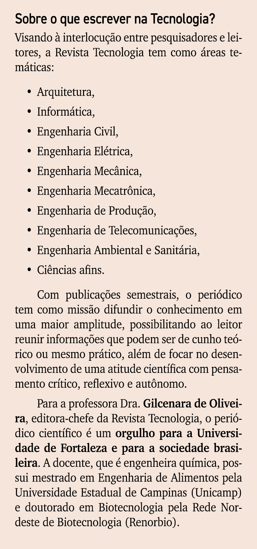 Sobre o que escrever na Tecnologia? Visando  interlocu  o entre pesquisadores e leitores, a Revista Tecnologia tem c...