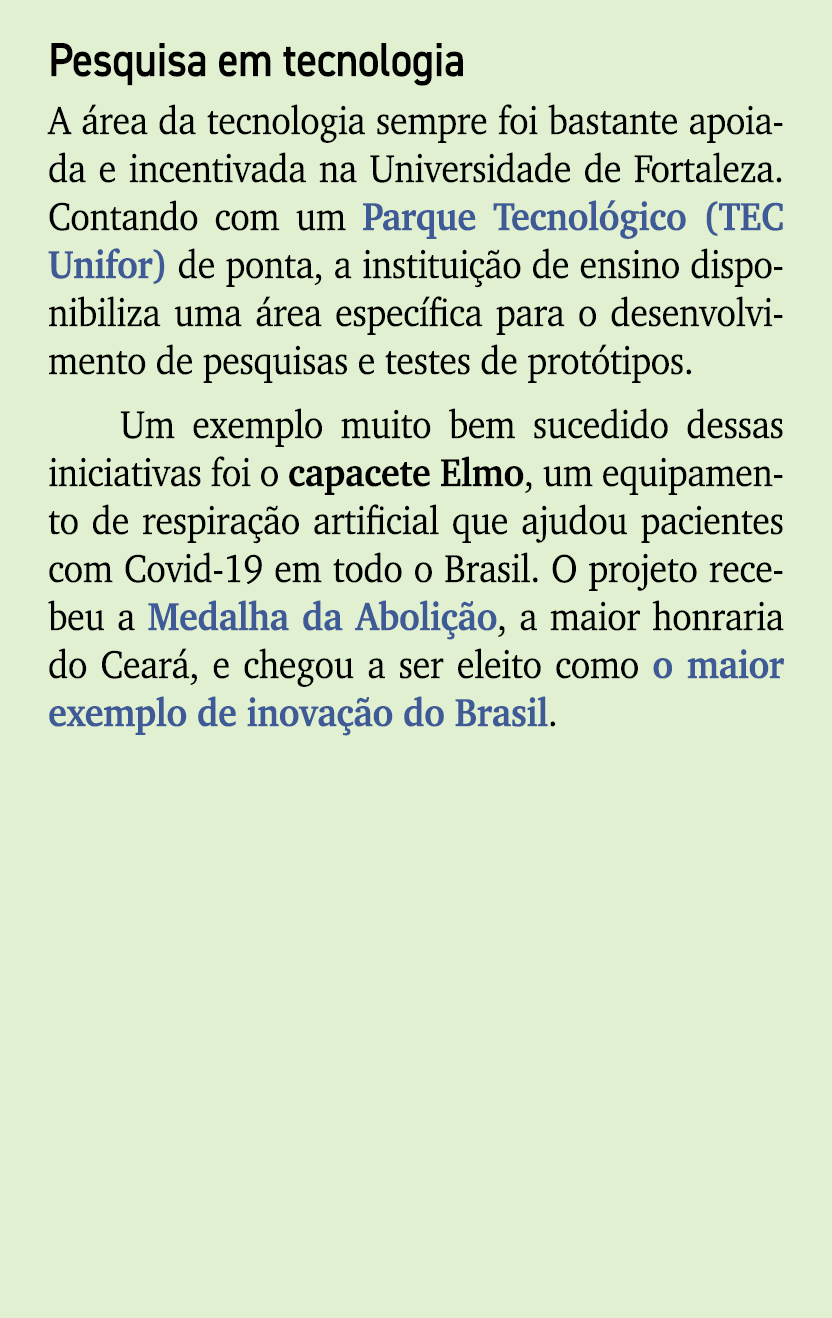 Pesquisa em tecnologia A rea da tecnologia sempre foi bastante apoiada e incentivada na Universidade de Fortaleza. C...