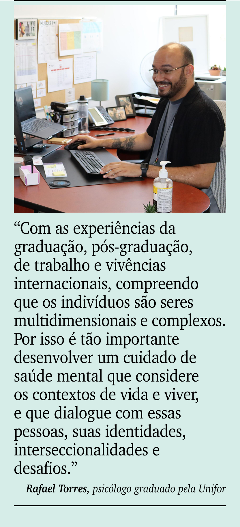 ￼ ￼ “Com as experi ncias da gradua o, p s gradua  o, de trabalho e viv ncias internacionais, compreendo que os indiv...