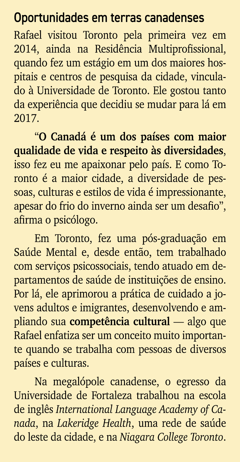 Oportunidades em terras canadenses Rafael visitou Toronto pela primeira vez em 2014, ainda na Resid ncia Multiprofiss...