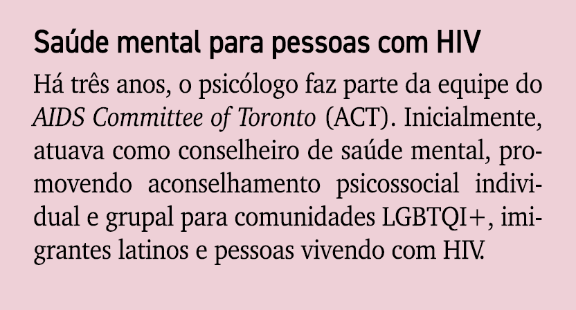 Sa de mental para pessoas com HIV H tr s anos, o psic logo faz parte da equipe do AIDS Committee of Toronto (ACT). I...