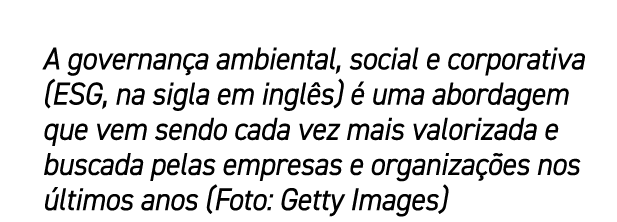 A governan a ambiental, social e corporativa (ESG, na sigla em ingl s)  uma abordagem que vem sendo cada vez mais va...