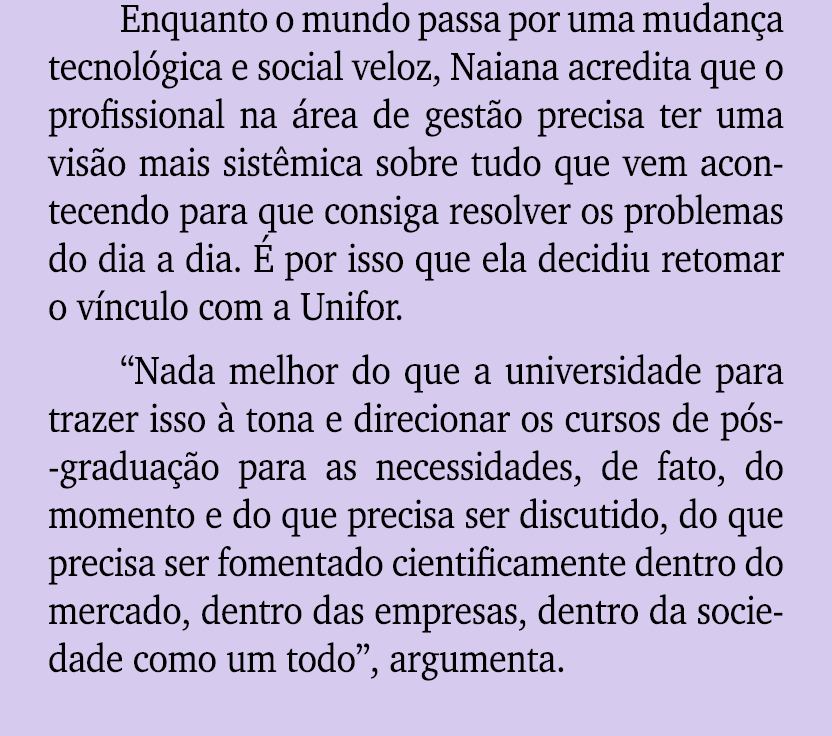Enquanto o mundo passa por uma mudan a tecnol gica e social veloz, Naiana acredita que o profissional na rea de gest...