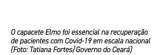 O capacete Elmo foi essencial na recupera o de pacientes com Covid 19 em escala nacional (Foto: Tatiana Fortes/Gover...