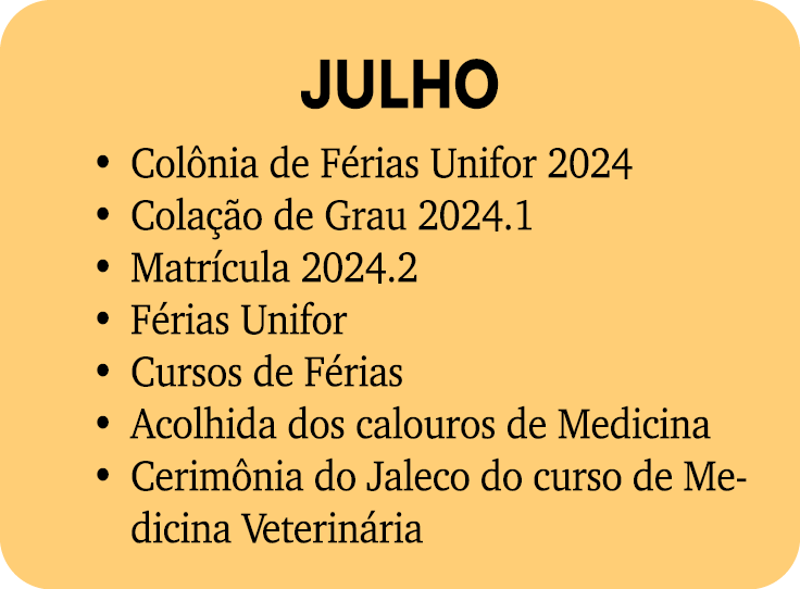 JULHO Col nia de F rias Unifor 2024 Cola o de Grau 2024.1 Matr cula 2024.2 F rias Unifor Cursos de F rias Acolhida d...