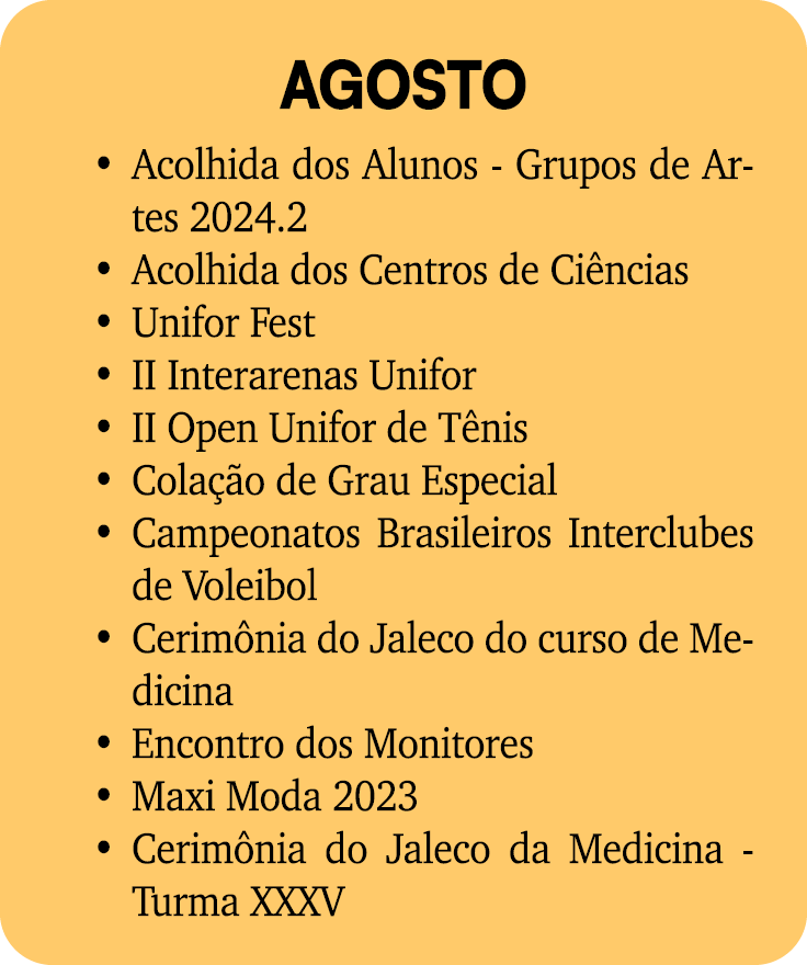 AGOSTO Acolhida dos Alunos Grupos de Artes 2024.2 Acolhida dos Centros de Ci ncias Unifor Fest II Interarenas Unifor ...