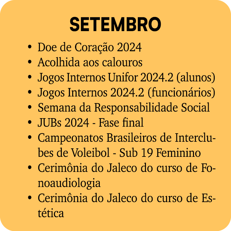 SETEMBRO Doe de Cora o 2024 Acolhida aos calouros Jogos Internos Unifor 2024.2 (alunos) Jogos Internos 2024.2 (funci...