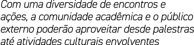 Com uma diversidade de encontros e a es, a comunidade acad mica e o p blico externo poder o aproveitar desde palestr...