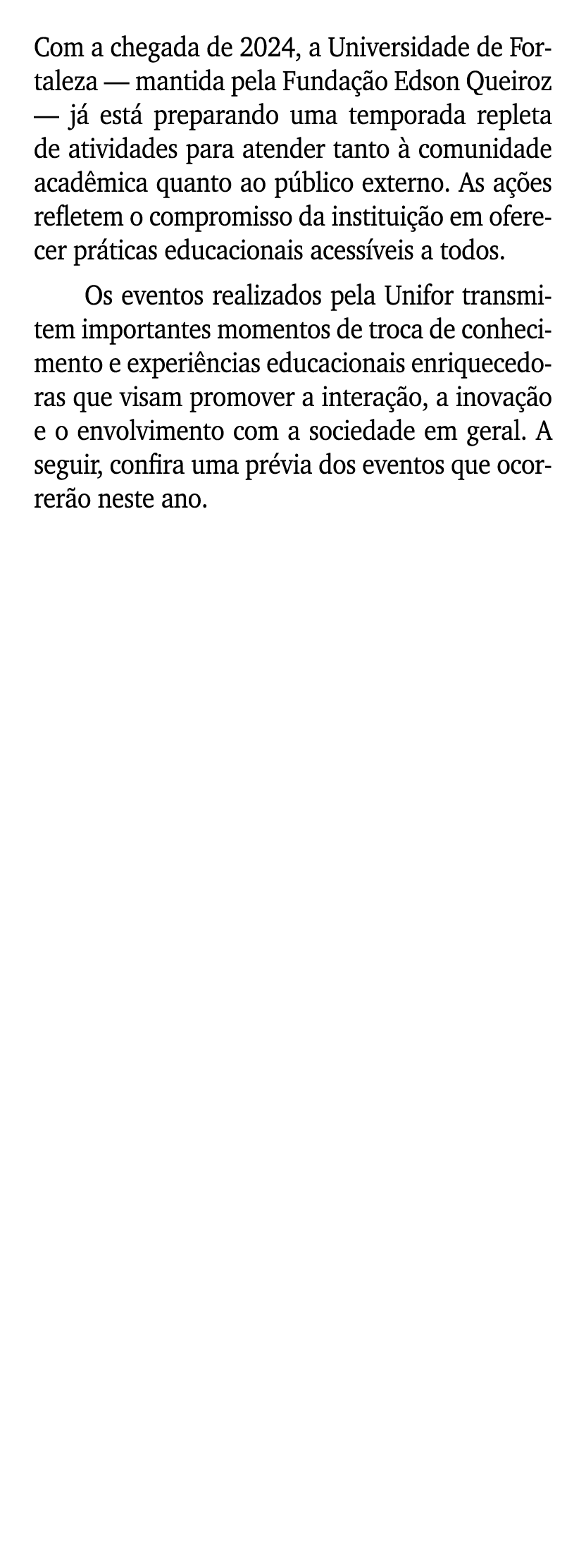 Com a chegada de 2024, a Universidade de Fortaleza — mantida pela Funda o Edson Queiroz — j  est  preparando uma tem...
