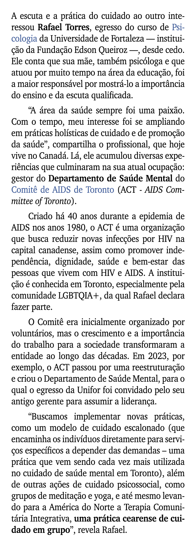 A escuta e a pr tica do cuidado ao outro interessou Rafael Torres, egresso do curso de Psicologia da Universidade de ...
