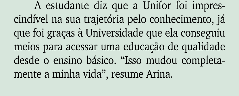 A estudante diz que a Unifor foi imprescind vel na sua trajet ria pelo conhecimento, j que foi gra as   Universidade...