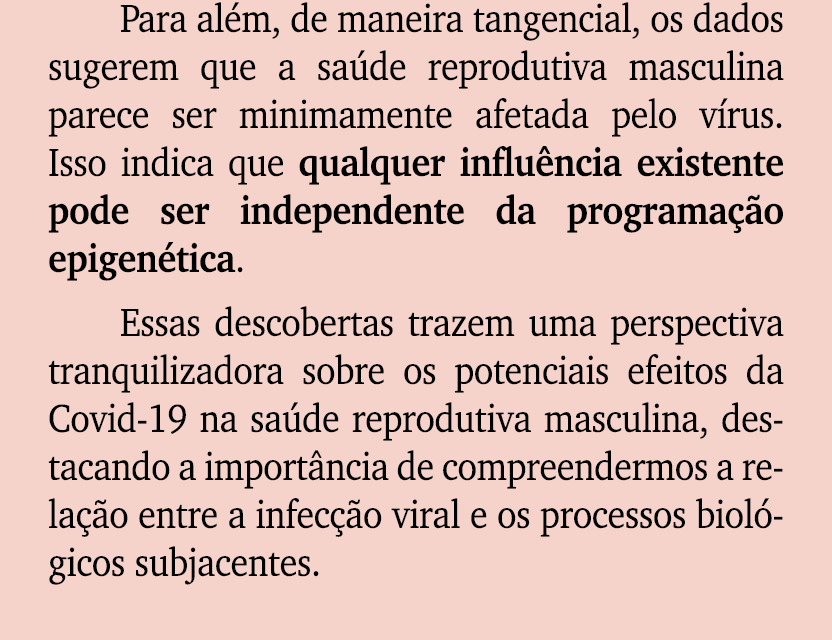 Para al m, de maneira tangencial, os dados sugerem que a sa de reprodutiva masculina parece ser minimamente afetada p...