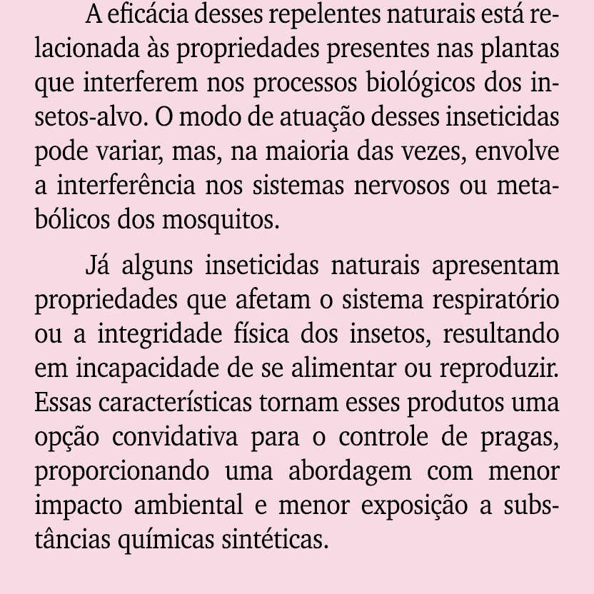 A efic cia desses repelentes naturais est relacionada  s propriedades presentes nas plantas que interferem nos proce...