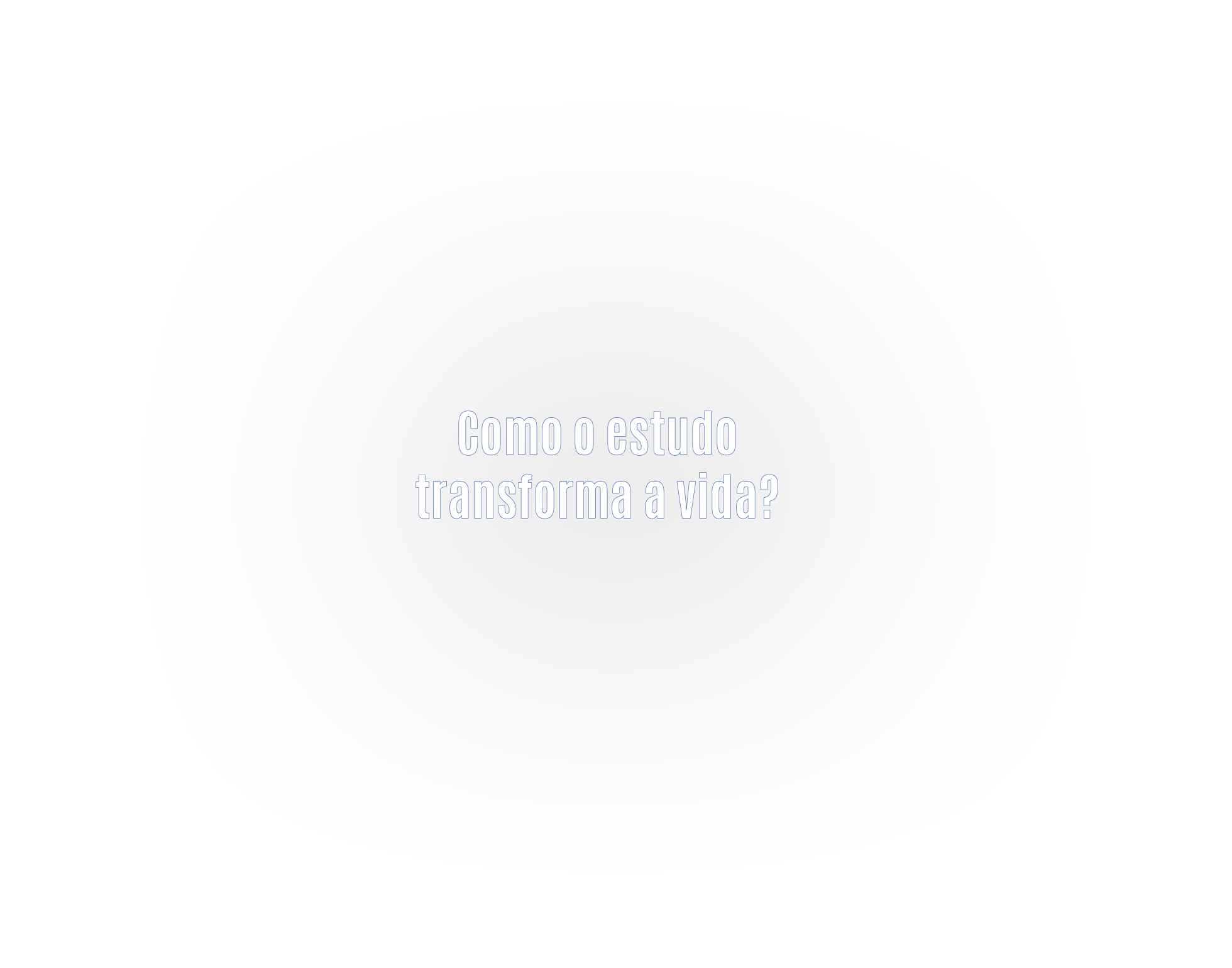Como o estudo transforma a vida?