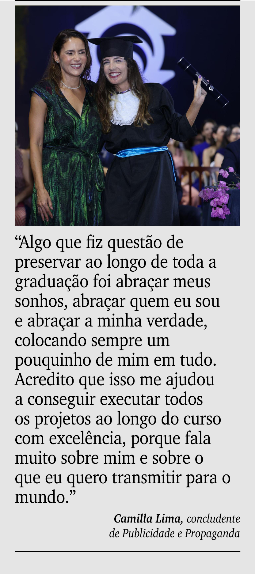￼ ￼ “Algo que fiz quest o de preservar ao longo de toda a gradua o foi abra ar meus sonhos, abra ar quem eu sou e ab...