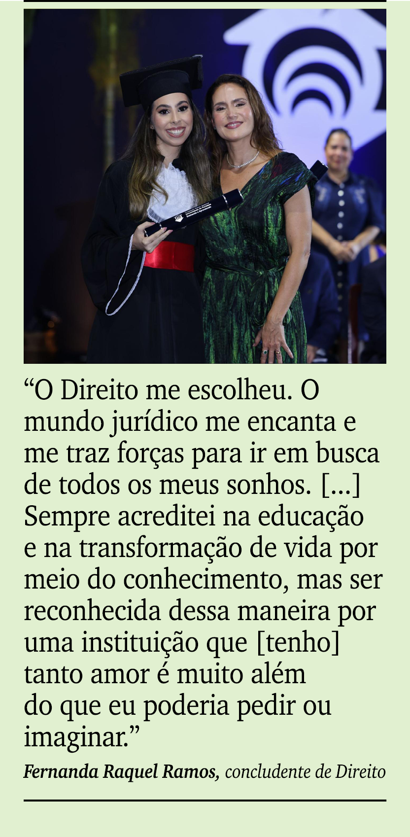 ￼ ￼ “O Direito me escolheu. O mundo jur dico me encanta e me traz for as para ir em busca de todos os meus sonhos. [....