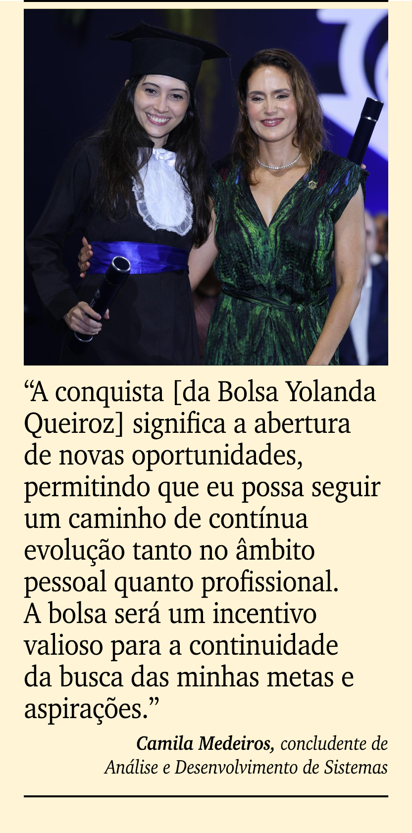 ￼ ￼ “A conquista [da Bolsa Yolanda Queiroz] significa a abertura de novas oportunidades, permitindo que eu possa segu...