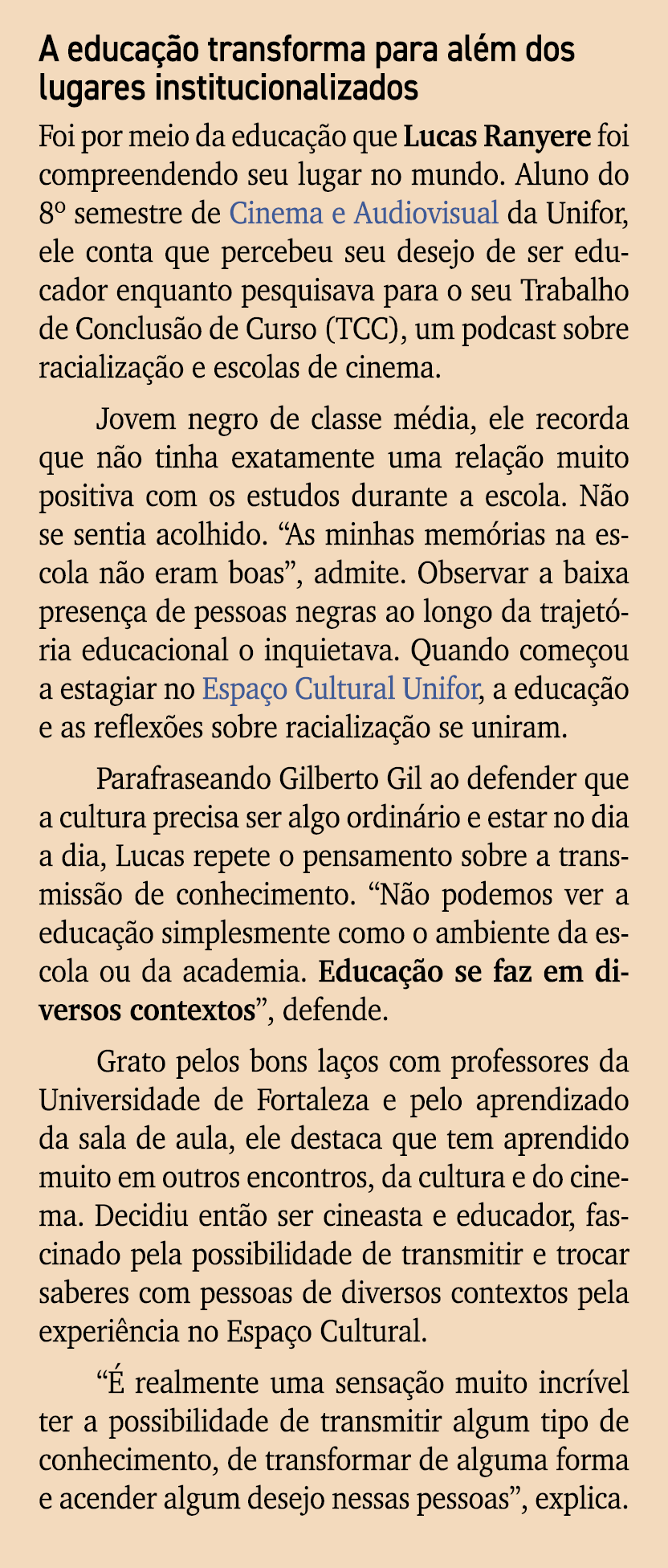 A educa o transforma para al m dos lugares institucionalizados Foi por meio da educa  o que Lucas Ranyere foi compre...