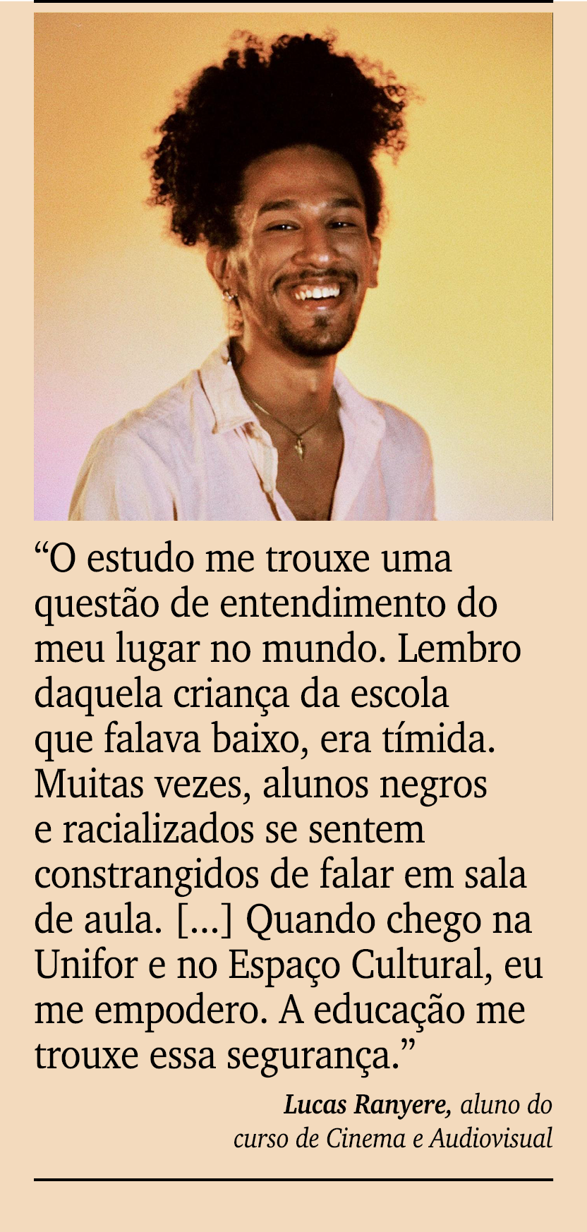 ￼ ￼ “O estudo me trouxe uma quest o de entendimento do meu lugar no mundo. Lembro daquela crian a da escola que falav...