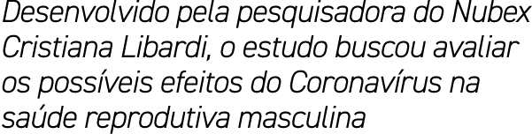Desenvolvido pela pesquisadora do Nubex Cristiana Libardi, o estudo buscou avaliar os poss veis efeitos do Coronav ru...