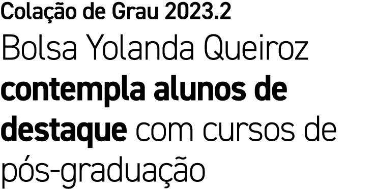 Cola o de Grau 2023.2 Bolsa Yolanda Queiroz contempla alunos de destaque com cursos de p s gradua  o